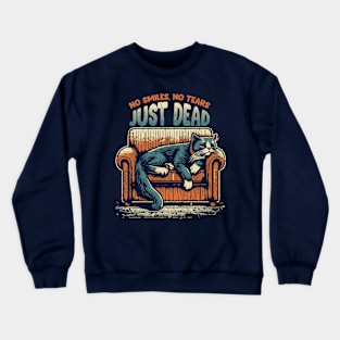 No Smiles, No Tears, Just Dead Crewneck Sweatshirt